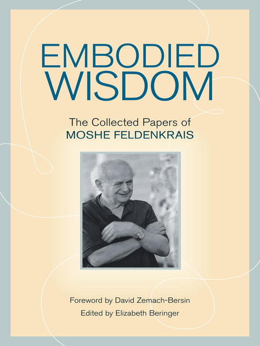 Title details for Embodied Wisdom by Moshe Feldenkrais - Wait list